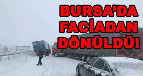 BURSA'DA FACİDAN DÖNÜLDÜ!