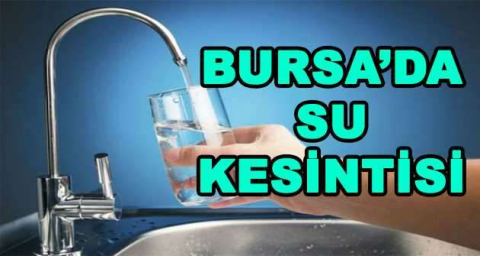 BURSA'DA SU KESİNTİSİ