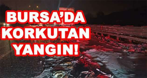 BURSA'DA KORKUTAN YANGIN!