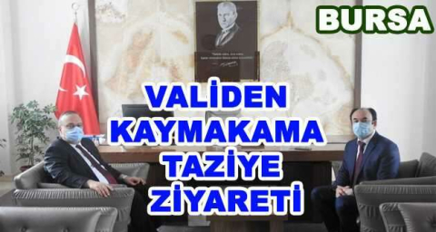 VALİDEN KAYMAKAMA TAZİYE ZİYARETİ