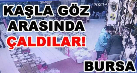 KAŞLA GÖZ ARASINDA ÇALDILAR!
