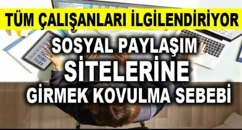 sosyal paylaşım sitelerine girmek kovulma sebebi