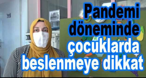 Pandemi döneminde çocuklarda beslenmeye dikkat