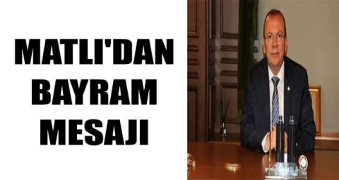 Ticaret Borsası Başkanı Matlı'dan bayram mesajı