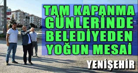 Tam kapanma günlerinde belediyeden yoğun mesai