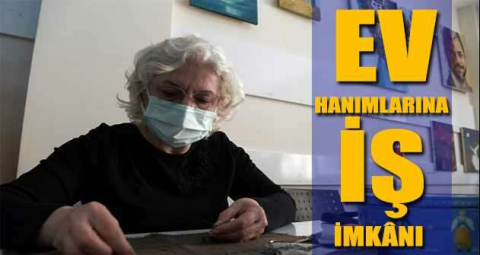 OSMEK ev hanımlarına iş imkânı sağlıyor