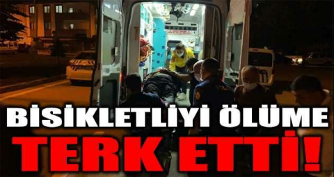 Polisten kaçıp çarptığı bisikletliyi ölüme terk etti