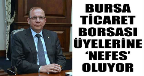 Bursa Ticaret Borsası, üyelerine ‘nefes’ oluyor