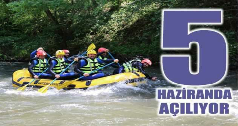 Orhaneli Rafting Parkuru 5 Haziranda açılıyor