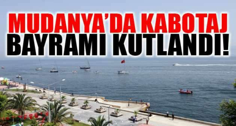 Mudanya’da Kabotaj Bayramı kutlandı