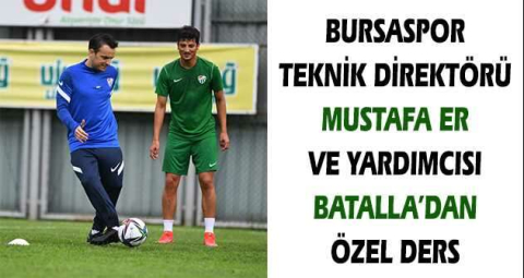 Bursaspor Teknik Direktörü Mustafa Er ve yardımcısı Batalla’dan özel ders