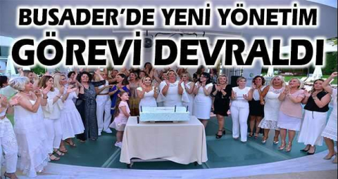 BUSADER’de yeni yönetim görevi devraldı