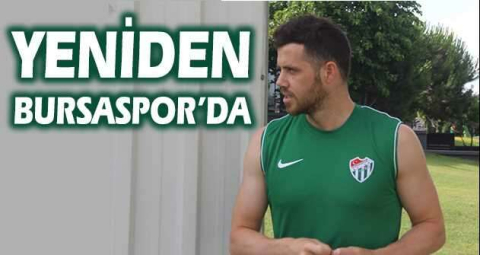 Yeniden Bursaspor’da