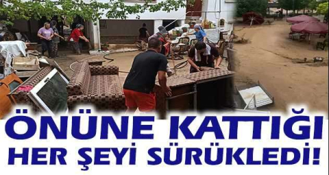 Önüne kattığı her şeyi sürükledi