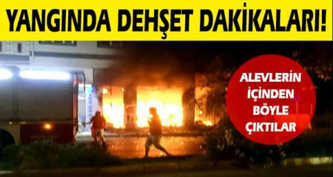 Yangında dehşet dakikaları