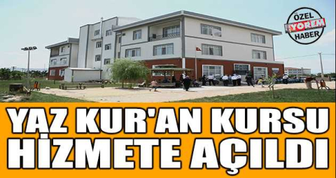 Yaz Kur'an kursu hizmete açıldı