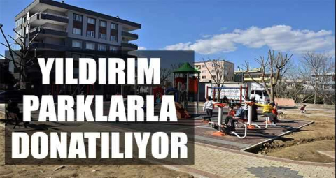 Yıldırım parklarla donatılıyor