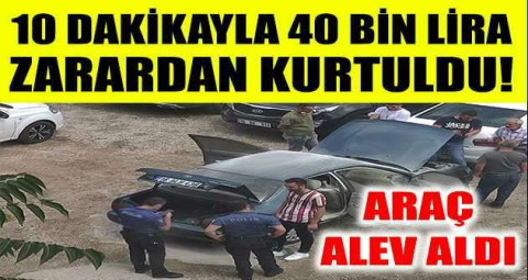 10 dakikayla 40 bin lira zarardan kurtuldu