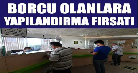 Borcu olanlara yapılandırma fırsatı
