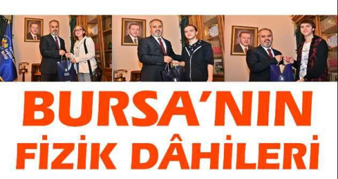 Bursa’nın fizik dâhileri