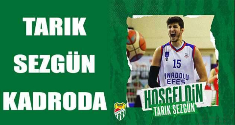 Frutti Extra Bursaspor, Tarık Sezgün’ü kadrosuna kattı