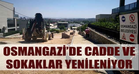 Osmangazi’de cadde ve sokaklar yenileniyor