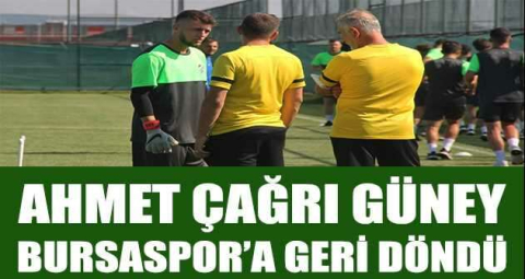 Ahmet Çağrı Güney, Bursaspor’a geri döndü