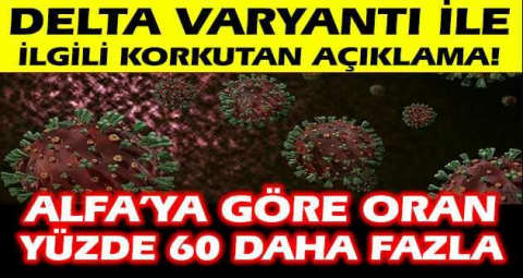Korkutan 'Delta varyantı' açıklaması: Yüzde 60 daha bulaşıcı
