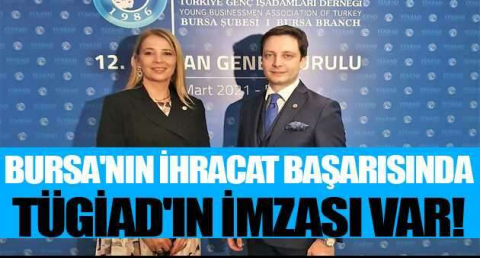 Bursa'nın ihracat başarısında TÜGİAD'ın imzası var