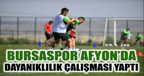 Bursaspor, Afyon’da dayanıklılık çalışması yaptı