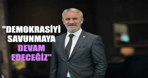"Demokrasiyi savunmaya devam edeceğiz"