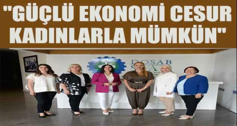 "Güçlü ekonomi, cesur kadınlarla mümkün"