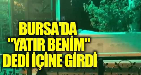 Bursa'da "yatır benim" dedi içine girdi