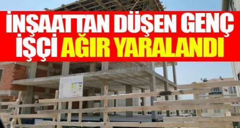 İnşaatın 3. katından düşen genç işçi ağır yaralandı