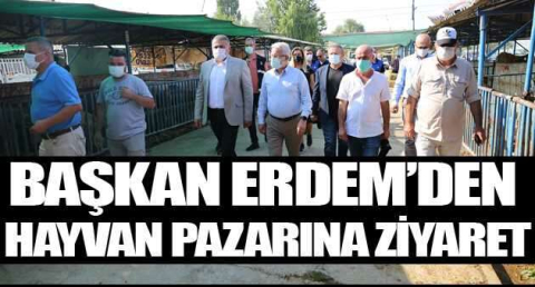 Başkan Erdem’den hayvan pazarına ziyaret