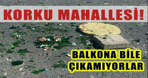 Mahalle korku alanına döndü!