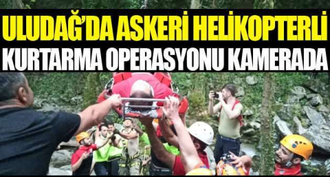 Uludağ’da askeri helikopterli kurtarma operasyonu kamerada
