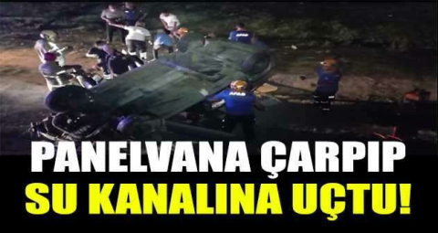 Panelvana çarpıp su kanalına uçtu