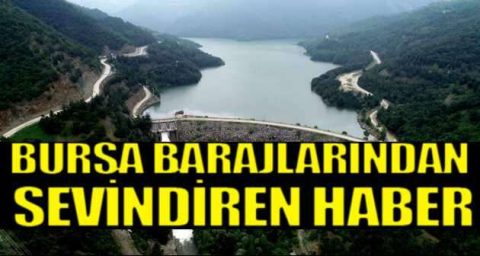 Bursa barajlarından sevindiren haber