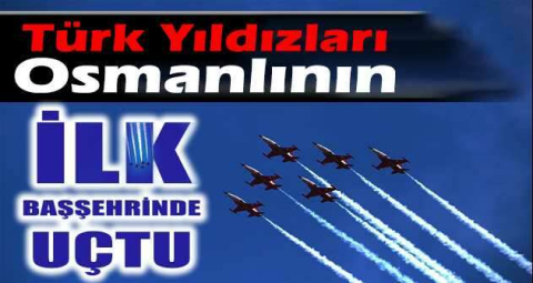 Türk Yıldızları Osmanlının ilk başşehrinde uçtu