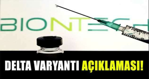 BioNTech-Pfizer'dan Delta varyantı açıklaması