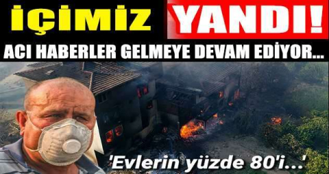 Antalya'da bir ilçede daha orman yangını çıktı! 'Evlerin yüzde 80'i yandı'