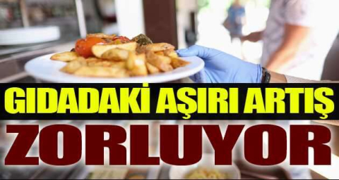 Gıdadaki aşırı artış hazır yemek sektörünü zorluyor
