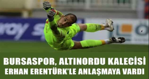 Bursaspor, Altınordu kalecisi Erhan Erentürk’le anlaşmaya vardı