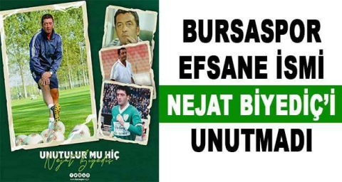 Bursaspor efsane ismi Nejat Biyediç’i unutmadı