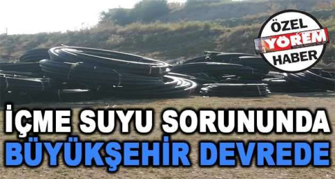 İçme suyu sorununda Büyükşehir devrede