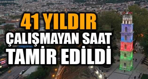 Abdülhamid Han'ın yaptırdığı Bursa saat kulesinin 41 yıldır çalışmayan saati tamir edildi