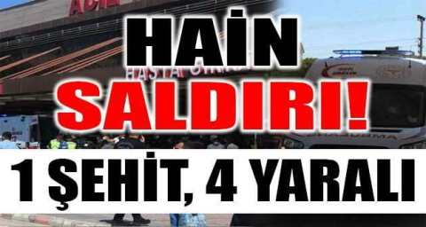 Hain saldırı! 1 şehit, 4 yaralı