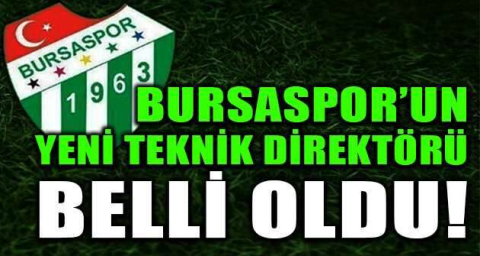 Bursaspor’un yeni teknik direktörü belli oldu