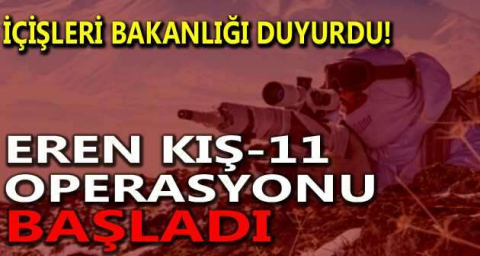 İçişleri Bakanlığı duyurdu! Eren Kış-11 operasyonu başladı